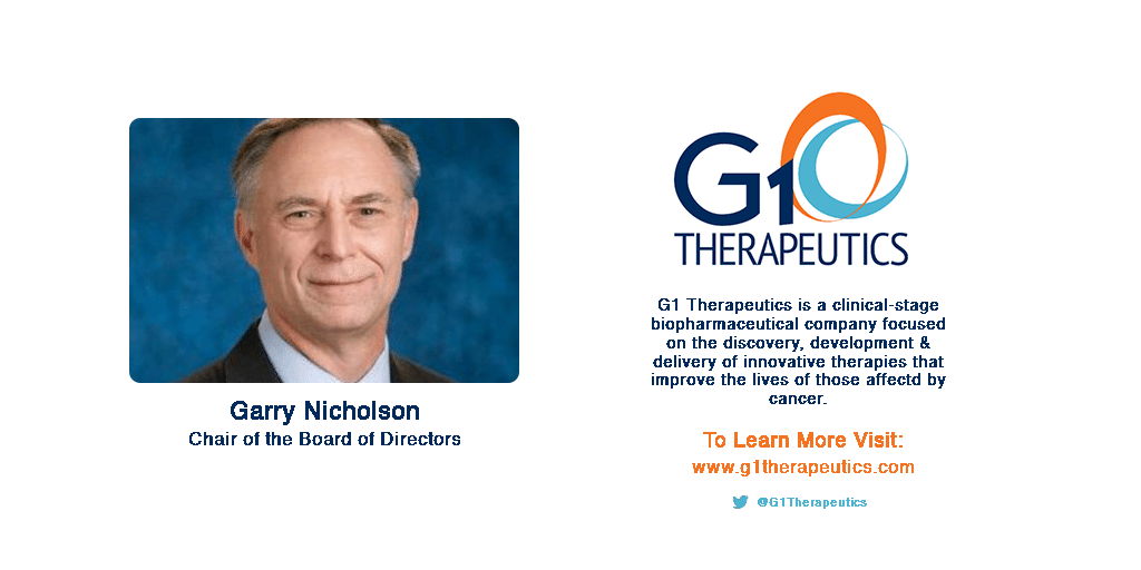 Garry Nicholson, new Chair of the Board of Directors for G1 Therapeutics, a clinical stage biopharmaceutical company focused on the discovery, development & delivery of innovative therapies that improve the lives of those affected by cancer.